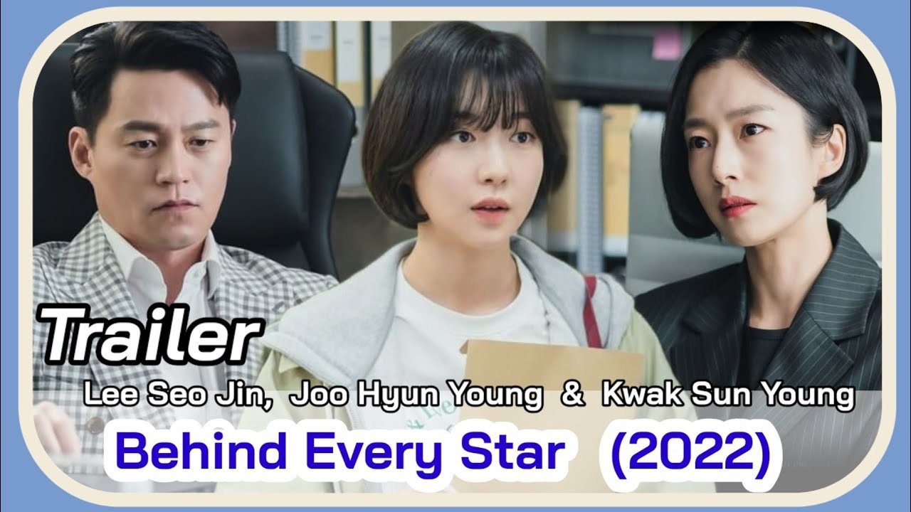 Behind Every Star Trailer (November 2022 Kdrama) || Lee Seo Jin, Kwak Sun  Yong Korean Drama - Youtube
