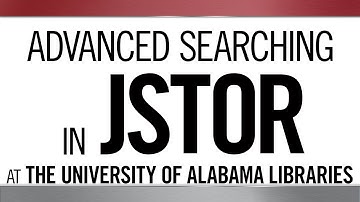 Advanced Searching in JSTOR at The University of Alabama Libraries