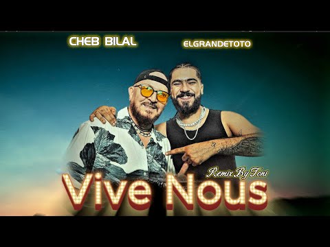 Cheb Bilal X ElGrandeToto VIVE NOUS TONI REMIX