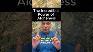 The Power of Aloneness: Why It Is Not the Same as Loneliness