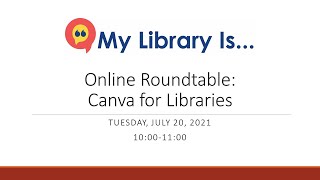 My Library Is... Online Roundtable: Canva for Libraries