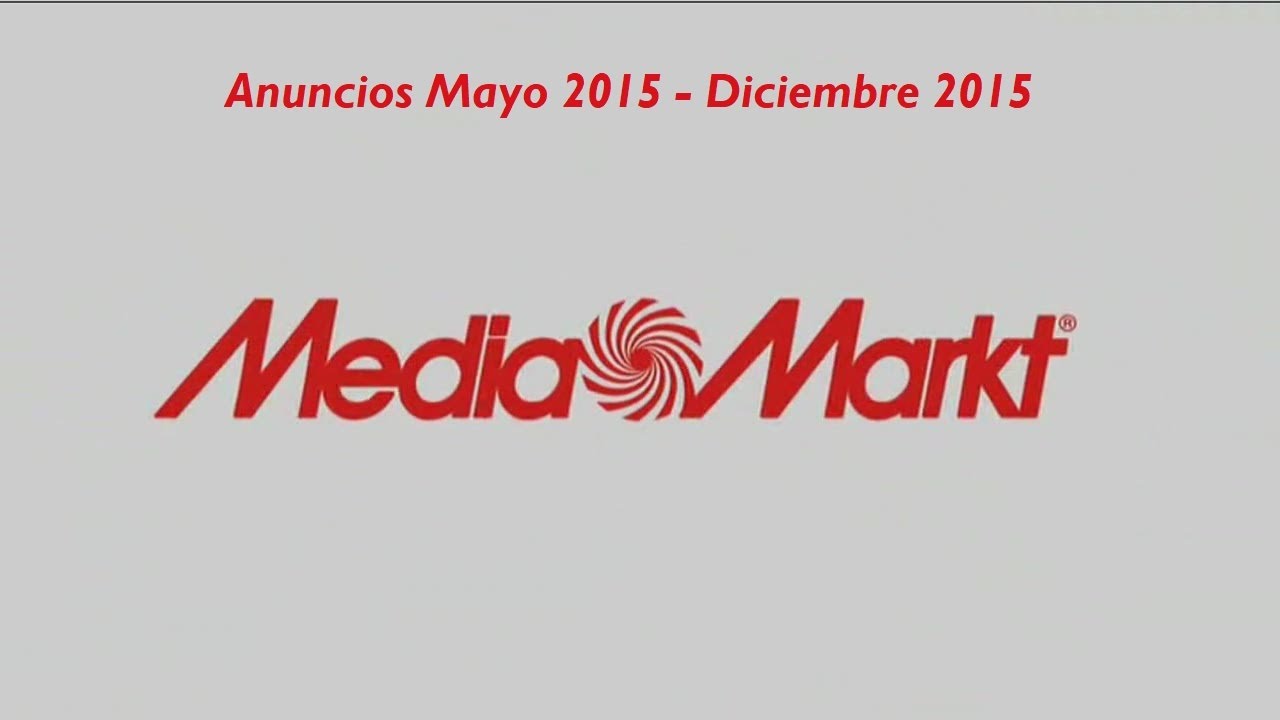 Anuncios Media Markt Mayo 2015 - Diciembre 2015