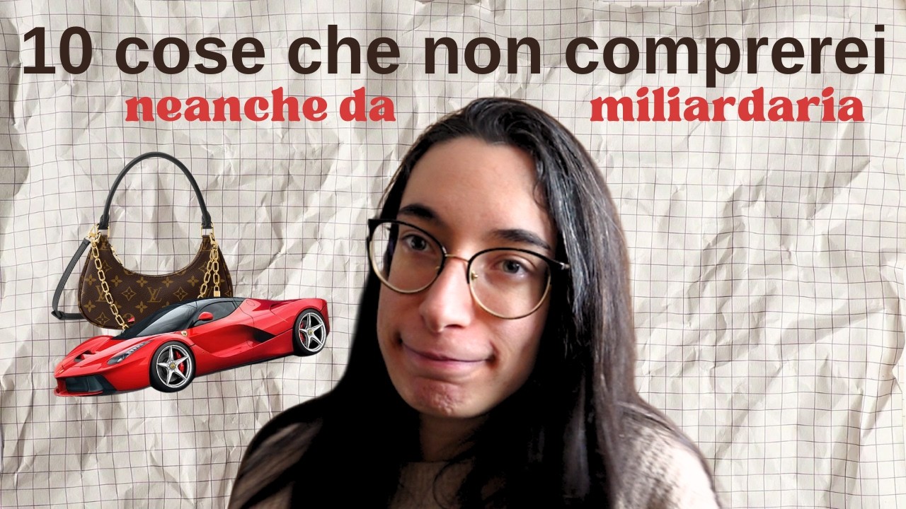 10 cose che non comprerei neanche da miliardaria