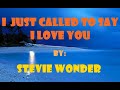 I JUST CALLED TO SAY I LOVE YOU_(LYRICS)_by Stevie Wonder