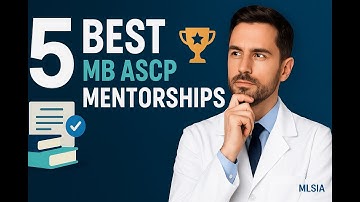 5 Best MB ASCP Mentorship Programs That Turn Exam Pressure Into Success