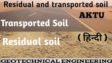 Residual Soil | Transported Soil | Residual and Transported soil | Geotechnical Engineering