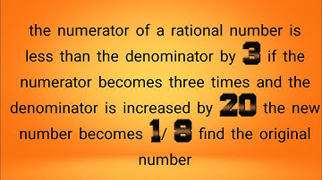the numerator of a rational number is less than the denominator by 3 if the numerator becomes three