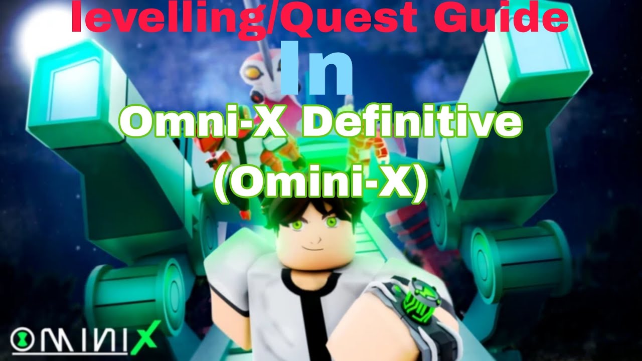 (Roblox) Omni-X (Omini-X Definitive) | A guide to level up efficiently/faster