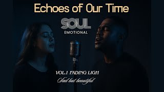 Echoes of Our Time – Soul Emotional | Vol.1 Sad but Beautiful