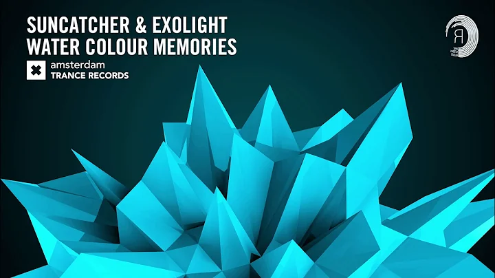 Suncatcher & Exolight - Water Colour Memories (Amsterdam Trance) + Lyrics - DayDayNews