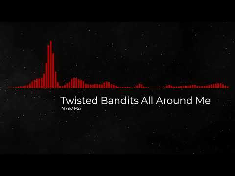 Twisted Bandits All Around Me NoMBe Free Copyright Safe Music 