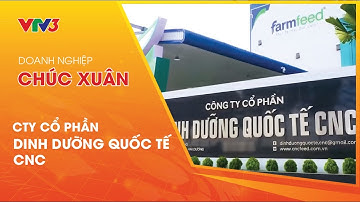 DOANH NGHIỆP CHÚC XUÂN | VTV3 | CTY CỔ PHẦN DINH DƯỠNG QUỐC TẾ CNC