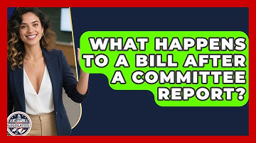 What Happens To A Bill After A Committee Report? - Inside the Legislative Branch
