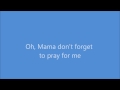 Mama Please Don't Forget to Pray for Me