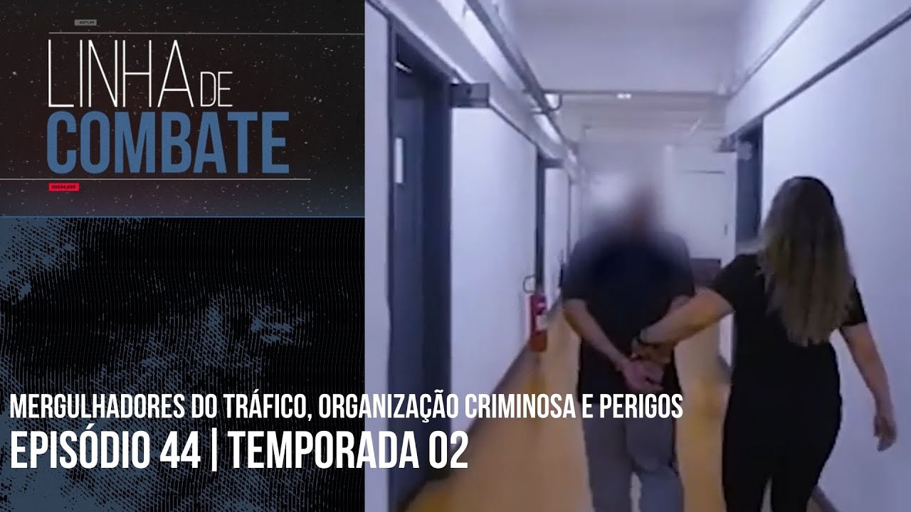 LINHA DE COMBATE | EPISÓDIO 44 | TEMPORADA 02 [REAPRESENTAÇÃO]