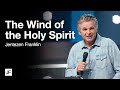 The Wind Of The Holy Spirit | Jentezen Franklin