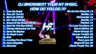 DJ BREAKBEAT YOUR MY ANGEL, HOW DO YOU DO ?? || Best Song Breakbeat 2020