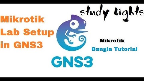 How to Setup Mikrotik Router  Os In GNS3 || MTCNA || Mikrotik Bangla Tutorial || Study Lights