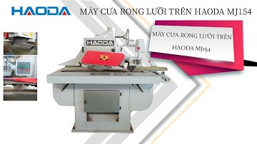 MÁY CHẾ BIẾN GỖ HAODAVIETNAM - MÁY CƯA RONG LƯỠI TRÊN HAODA MJ154
