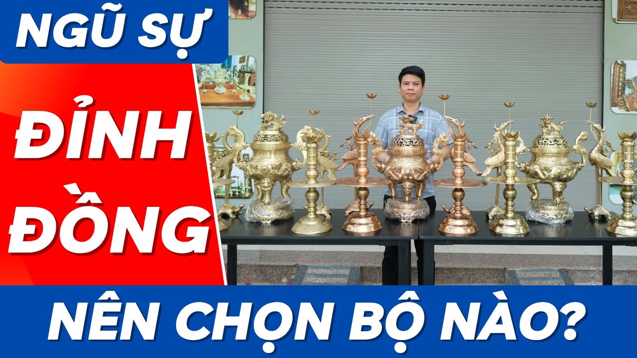 Nên Chọn Bộ Đỉnh Đồng Ngũ Sự Nào Để Thờ Gia Tiên? | Xưởng Đồng Đông Sơn