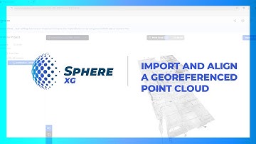 FARO Sphere XG Workspace Dashboard - Import and Align a Georeferenced Point Cloud