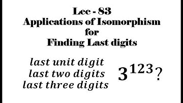 Lec - 83 Applications of Isomorphism || Finding Last digits | IIT JAM | CSIR UGC NET | GATE | B Sc