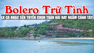 Ca Nhạc Sến Chọn Lọc Toàn Bài Hay Ngắm Cảnh Đẹp Đường Phố Nước Ngoài 4K - Bolero Nước Ngoài