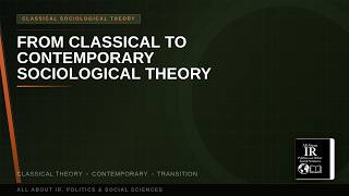 16 Classical Sociological Theory | From Classical to Contemporary Sociological Theory