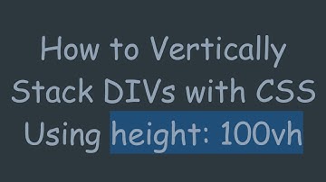 How to Vertically Stack DIVs with CSS Using height: 100vh
