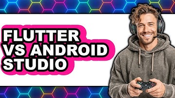 Flutter vs Android Studio - Which Is Better?