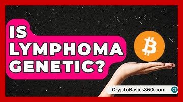 Is Lymphoma Genetic? | Lymphoma Support Network