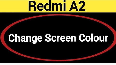 How to change screen colour, Redmi A2 me display colour change kaise karen, display colour problem