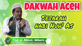 Dakwah Aceh Tgk H Abdul Wahid | Sejarah Nabi Nuh - Darulfalahmatangkeh