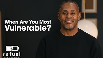 When are you most vulnerable?