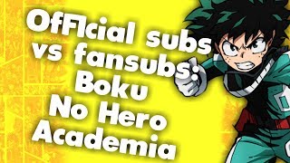 official subs vs fansubs (My Hero Academia version)