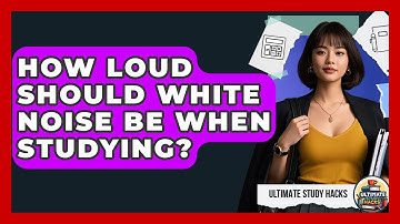 How Loud Should White Noise Be When Studying? - Ultimate Study Hacks
