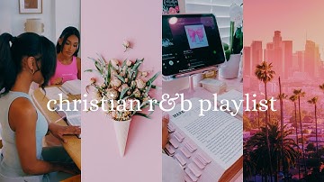 Top Christian RnB| RnB Playlist Mix | Rest, Skin Care, God Hour, Late Night Drive | biblical vibez