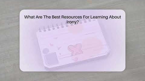 What Are The Best Resources For Learning About Irony? - The Prose Path