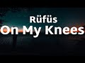 RÜFÜS DU SOL - On My Knees (Lyrics)