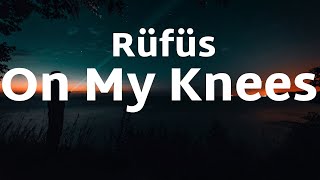 RÜFÜS DU SOL - On My Knees (Lyrics)