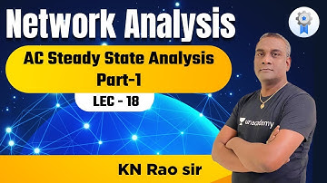 AC Steady State Analysis (Part-1) | Network Analysis | GATE & ESE | KN Rao Sir