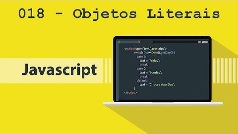 Programação - JavaScript - #018 - Objetos Literais