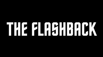 THE FLASHBACK