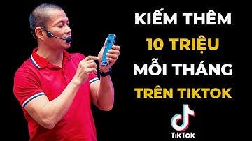 Cách kiếm tiền trên tiktok tại nhà hiệu quả để tăng thu nhập trên 10tr/tháng | Phạm Thành Long