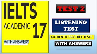IELTS LISTENING PRACTICE TEST   | IELTS ACADEMIC 17 TEST 2 WITH ANSWER KEYS