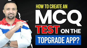 Exclusive Tutorial: Step-by-Step Guide to MCQ Test Creation on TopGrade