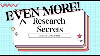 EDUC 1301 - EVEN MORE Research Secrets!