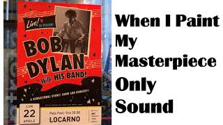 BOB DYLAN - When I Paint My Masterpiece - live in Locarno Switzerland April 22 2019 – Sound only