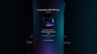 U mnie działa DEVOPS Song