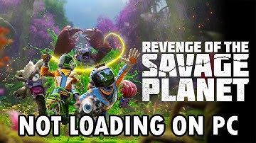 Fix Revenge of the Savage Planet Not Loading/Stuck on Loading Screen Error On PC